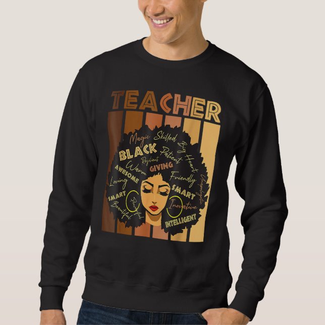 Teacher Black Women Black History Queen Melanin Af Sweatshirt (Front)
