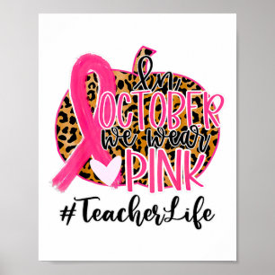 Teacher Breast Cancer Awareness In October We Wear Poster