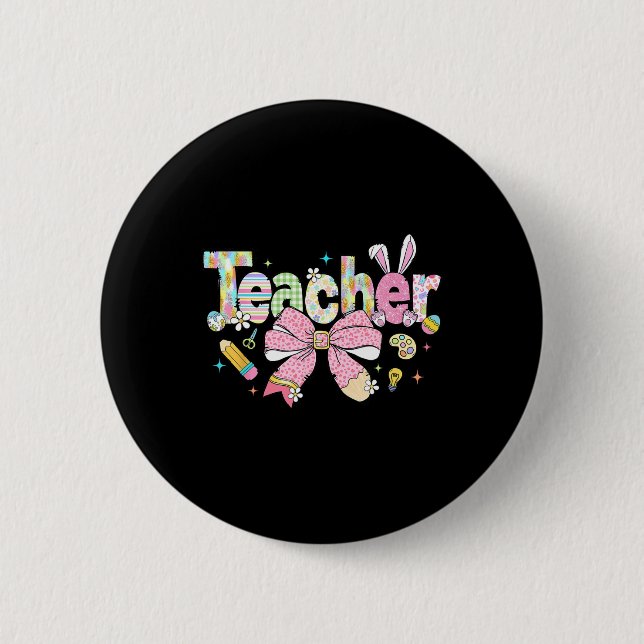 Teacher Bunny Bow Coquette Pencil Easter Days Eggs Button (Front)