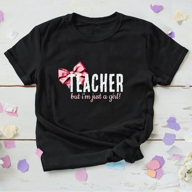 Teacher, But I'm Just a Girl! funny simple cute  T-Shirt (girly pink ribbon simple cool funny cute pretty teacher white typography )