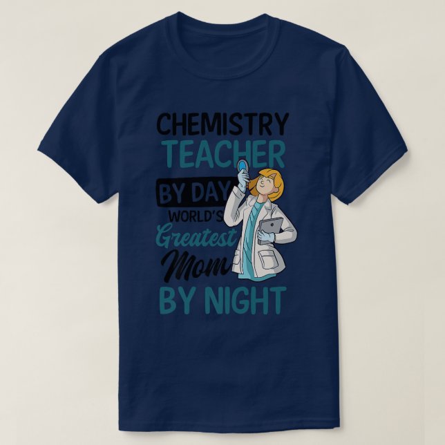 Teacher By Day Mom By Night Design Chemistry Teach T-Shirt (Design Front)
