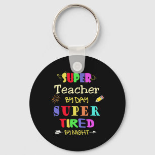 Teacher By Day Super Tired By Night Funny School  Keychain