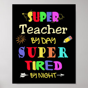 Teacher By Day Super Tired By Night Funny School  Poster