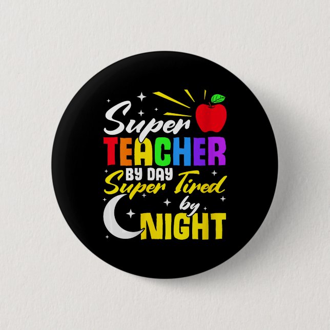 Teacher By Day Super Tired By Night Teacher School Button (Front)