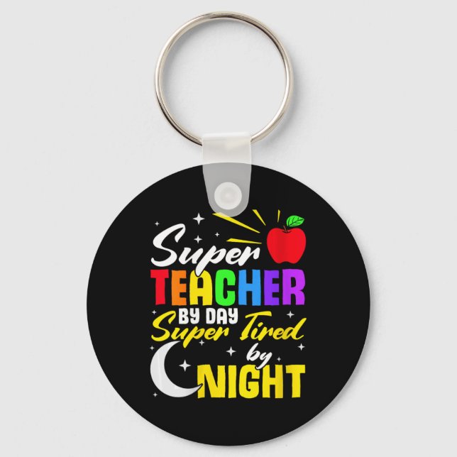 Teacher By Day Super Tired By Night Teacher School Keychain (Front)