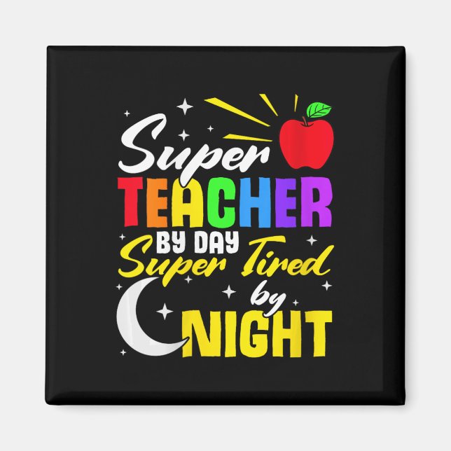 Teacher By Day Super Tired By Night Teacher School Magnet (Front)