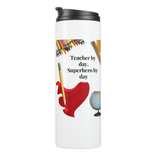 Teacher by Day Superhero by day Thermal Tumbler