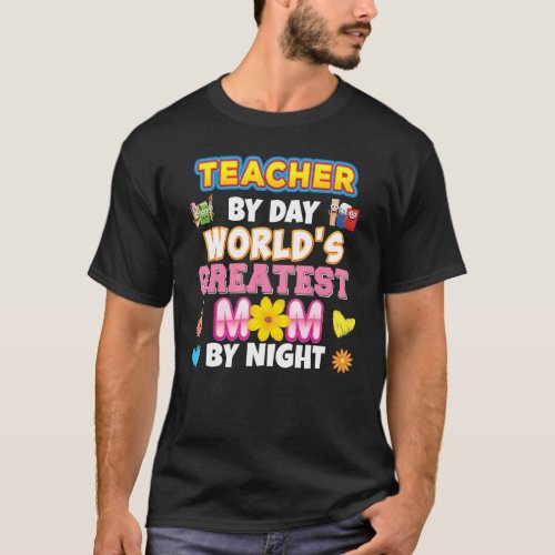 Teacher By Day Worlds Greatest Mom Night Back To  T_Shirt