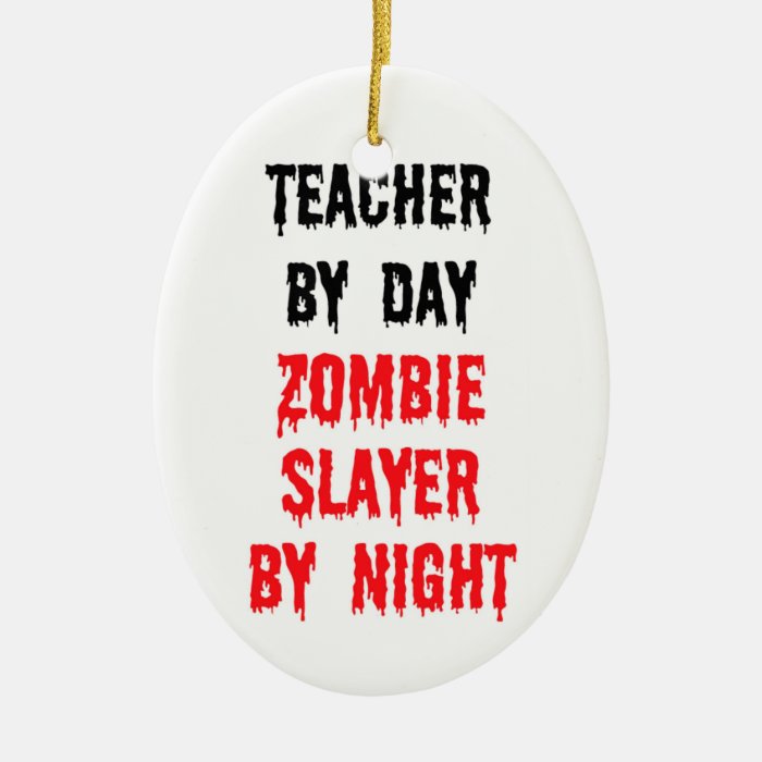 Teacher By Day Zombie Slayer By Night Christmas Ornament