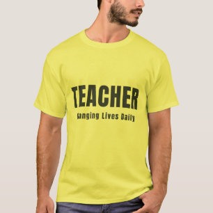 TEACHER CHANGING LIVES DAILY T-Shirt
