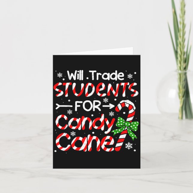 Teacher Christmas Funny Will Trade Students For Ca Card (Front)