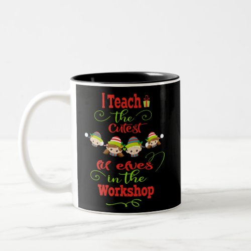 Teacher Christmas Gift I Teach The Cutest Elves Two_Tone Coffee Mug