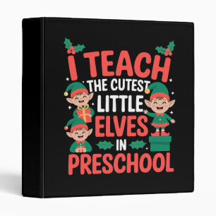 Teacher Christmas I Teach Cutest Elves Preschool 3 Ring Binder