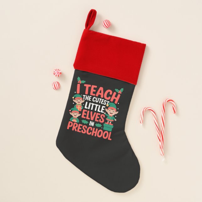 Teacher Christmas I Teach Cutest Elves Preschool  Christmas Stocking (Front)