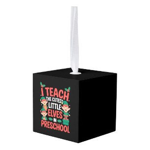 Teacher Christmas I Teach Cutest Elves Preschool  Cube Ornament