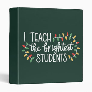 Teacher Christmas I Teach The Brightest Students  3 Ring Binder