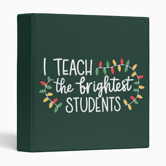 Teacher Christmas I Teach The Brightest Students  3 Ring Binder (Front/Spine)