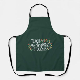 Teacher Christmas I Teach The Brightest Students Apron
