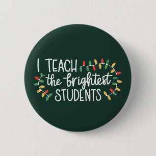 Teacher Christmas I Teach The Brightest Students Button
