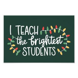 Teacher Christmas I Teach The Brightest Students  Photo Print