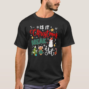 Teacher Christmas Is It Christmas Break Yet Snowma T-Shirt