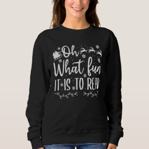 Teacher Christmas  Librarian Oh What Fun It Is To  Sweatshirt
