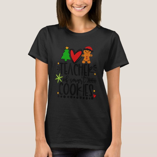 Teacher Christmas My Students Are Smart Cookies T-Shirt (Front)