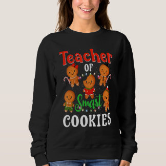 Teacher Christmas Teacher Of Smart Cookies Sweatshirt