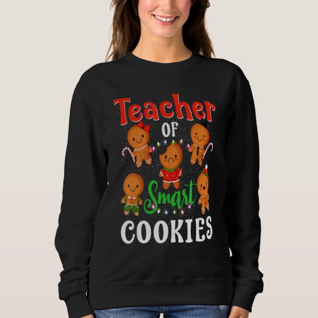 Teacher Christmas Teacher Of Smart Cookies Sweatshirt (Front)