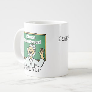 Teacher Class Dismissed Forever Giant Coffee Mug