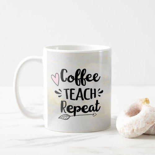 Teacher Coffee Teach Repeat Cute Gift Coffee Mug