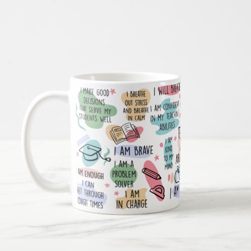 Teacher Daily Affirmations Motivational Teacher Coffee Mug