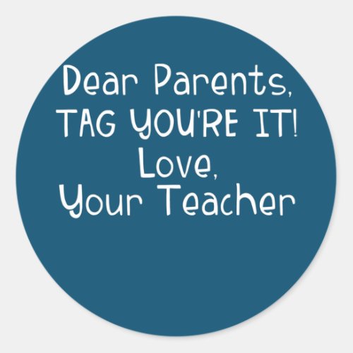 Teacher Dear Parents Tag Youre It 