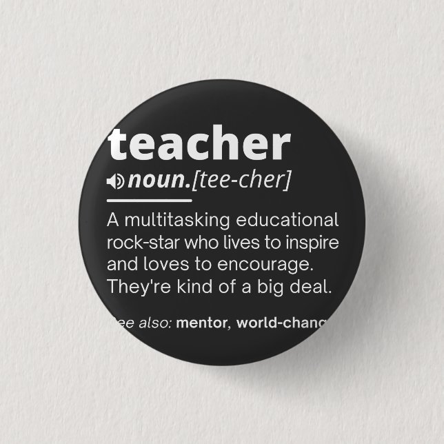 Teacher Definition - Funny Teaching School Teacher Button (Front)