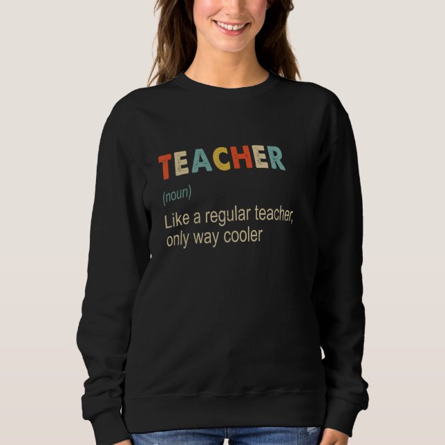 Teacher Definition   Teaching School Teacher   Sweatshirt (Front)