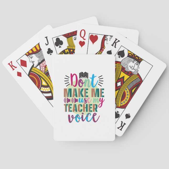 Teacher Do Not Make Me Use My Teacher Voice Poker Cards (Back)