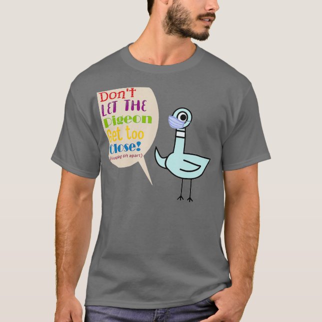 Teacher dont let the pigeon get too close funny T-Shirt (Front)