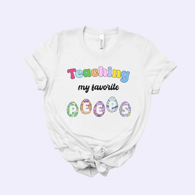 Teacher Easter Gift, Teaching my Favorite Peeps T-Shirt (Creator Uploaded)