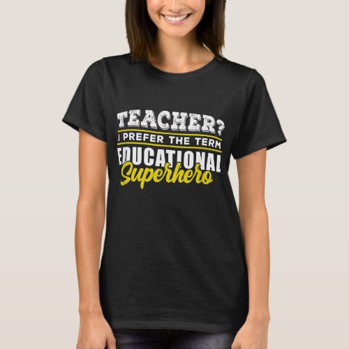 Teacher Educational Superhero School Teachers T_Shirt