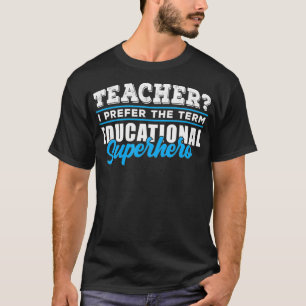 Teacher Educational Superhero School Teachers T-Shirt