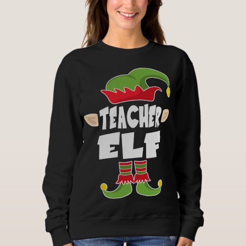 Teacher Elf Squad Teaching Christmas Elf Costume Sweatshirt