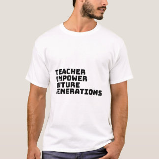 Teacher empower future generations T-Shirt