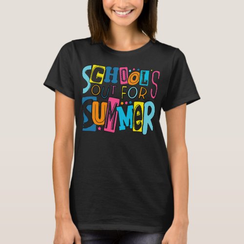 Teacher End Of Year Schools Out For Summer Last T_Shirt