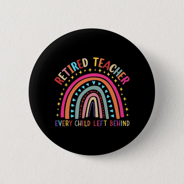 Teacher Every Child Left Behind Last Day Of School Button (Front)