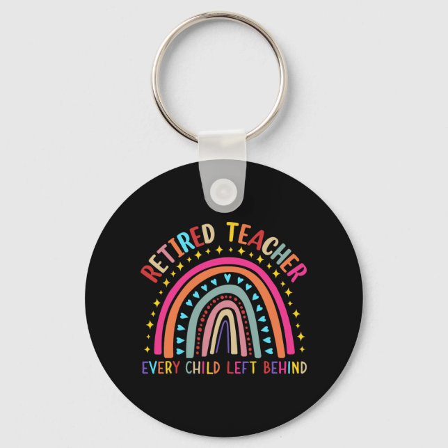 Teacher Every Child Left Behind Last Day Of School Keychain (Front)