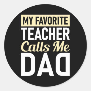 Teacher Fathers Day My Favorite Teacher Calls Me D Classic Round Sticker