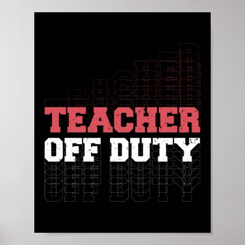 Teacher First Grade Teacher Off Duty Duty Poster