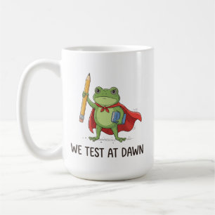 Teacher Frog We Test At Dawn Test Day Coordinator Coffee Mug
