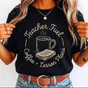 Teacher Fuel Coffee and Lesson for teachers  T-Shirt