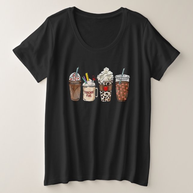 Teacher Fuel Coffee Teacher Appreciation Back to S Plus Size T-Shirt (Design Front)
